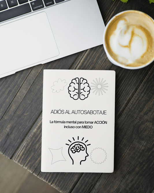ADIOS AL AUTOSABOTAJE - La formula mental para tomar accion incluso con miedo.